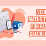 10 Vedic Maths Tricks For Faster Calculation