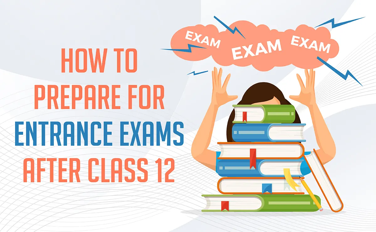 how-to-prepare-for-entrance-exams-after-class-12th