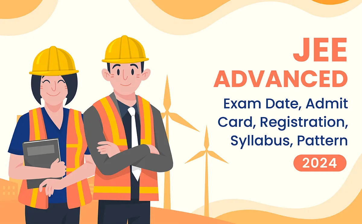 JEE Advanced 2024 Exam Date, Registration, Syllabus, Pattern