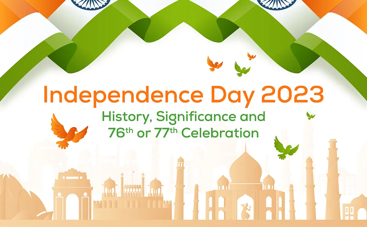 Independence Day 2023 History, Is it 76th or 77th Celebration?