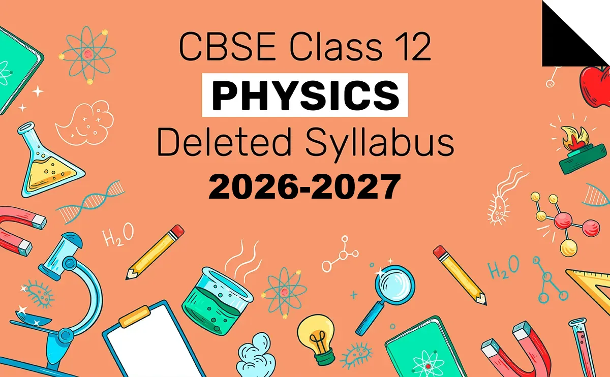 CBSE Class 12 Physics Deleted Syllabus 2026-27