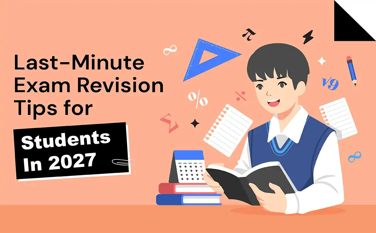 Last Minute Exam Revision Tips for Students In 2027