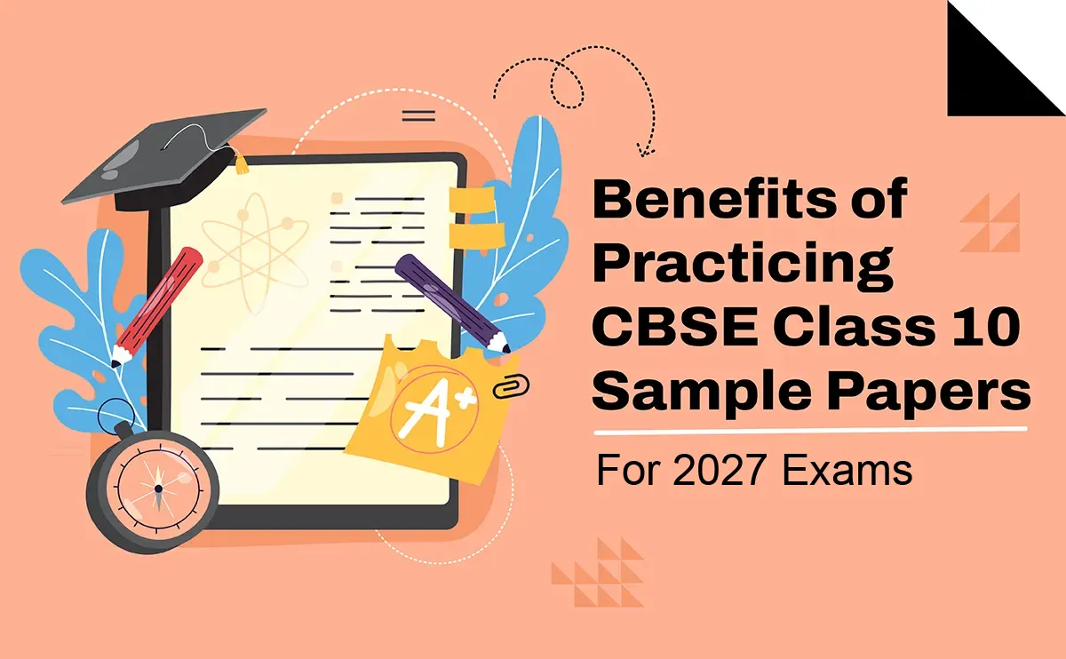 Benefits of Practicing CBSE Class 10 Sample Papers for 2027 Exams