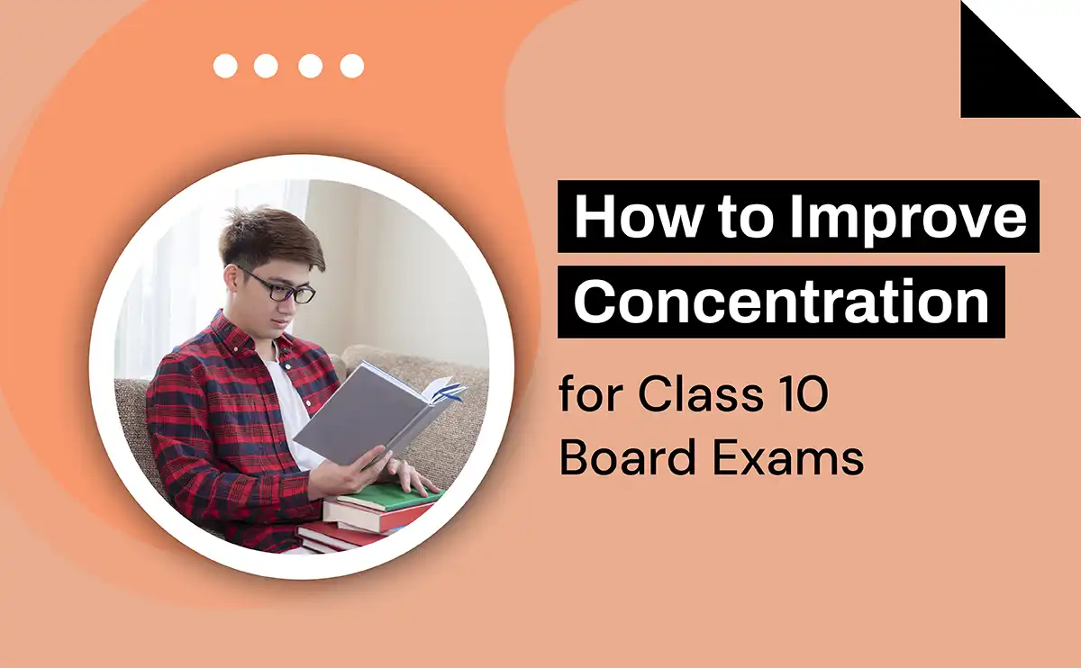 How to Improve Concentration for Class 10 Board Exams