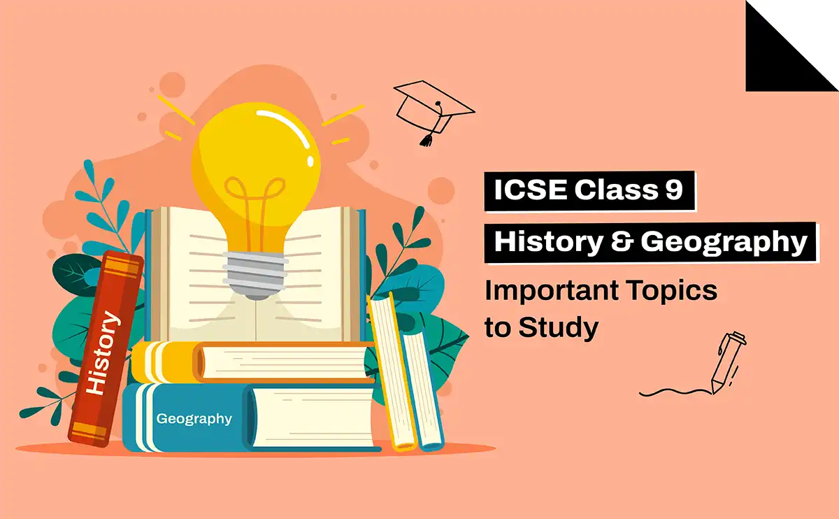 ICSE Class 9 History and Geography Important Topics to Study