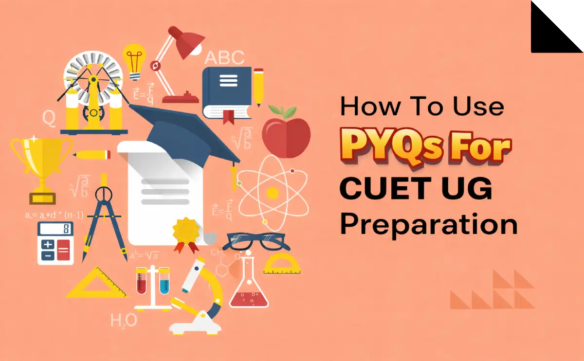 How To Use PYQs For CUET UG Preparation